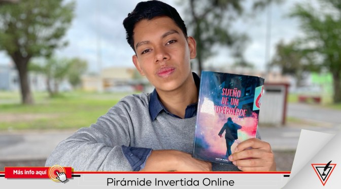 Sueño de un superhéroe. Una novela escrita en 7 días por joven Matamorense